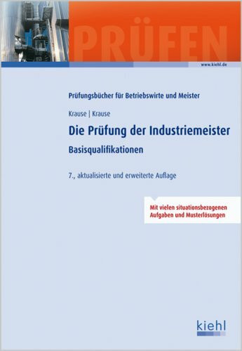 Die Prüfung der Industriemeister: Basisqualifikationen. (Prüfungsbücher für Betriebswirte und Meister)