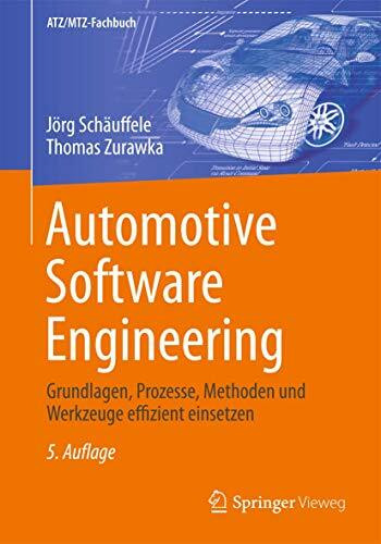 Automotive Software Engineering: Grundlagen, Prozesse, Methoden und Werkzeuge effizient einsetzen (ATZ/MTZ-Fachbuch)