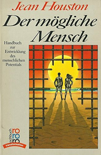 Der mögliche Mensch: Handbuch zur Entwicklung des menschlichen Potentials