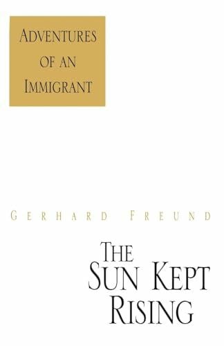 The Sun Kept Rising: Adventures of an Immigrant