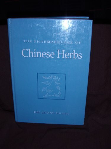 The Pharmacology of Chinese Herbs