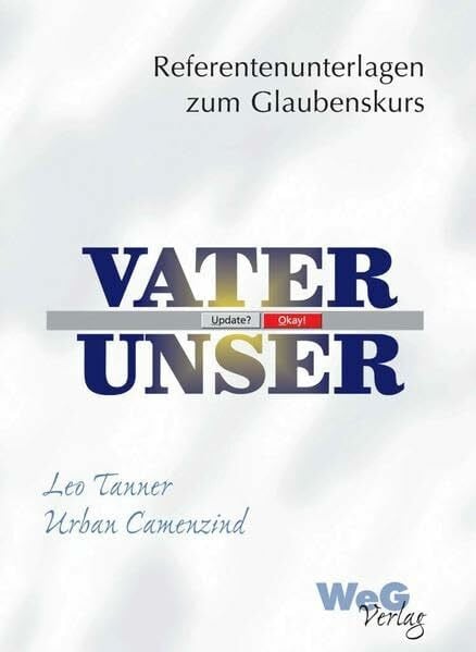 Vater unser: Referentenunterlagen zum Glaubenskurs