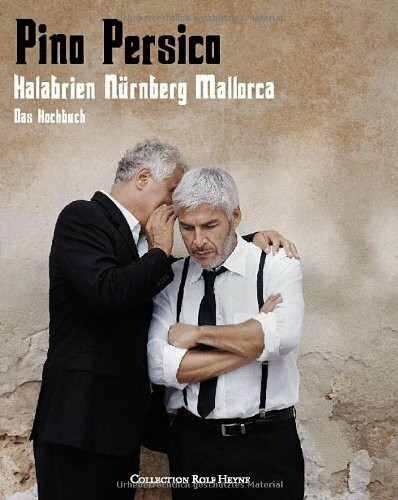 Pino Persico. Das Kochbuch: Kalabrien.Nürnberg. Mallorca