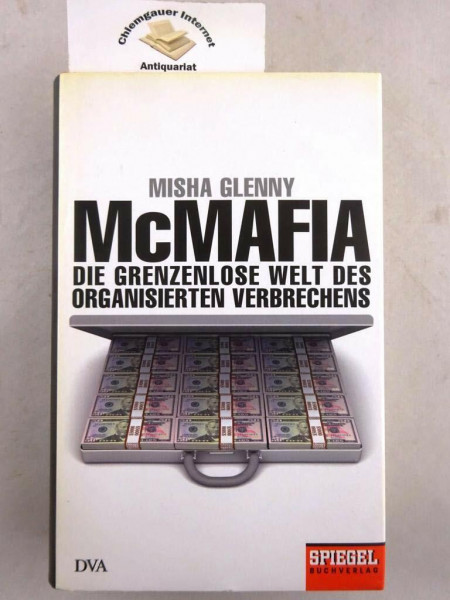 McMafia: Die grenzenlose Welt des organisierten Verbrechens - Ein SPIEGEL-Buch