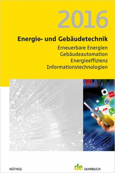 Energie- und Gebäudetechnik 2016: Erneuerbare Energien, Gebäudeautomation, Energieeffizienz, Informationstechnologien (de-Jahrbuch)