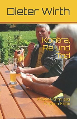 Kontra, Re und Tod: Provinz Krimi aus Franken Krimi (Spritzer und Kurzer ermitteln, Band 2)