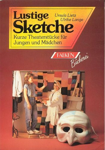Lustige Sketche. Kurze Theaterstücke für Jungen und Mädchen.