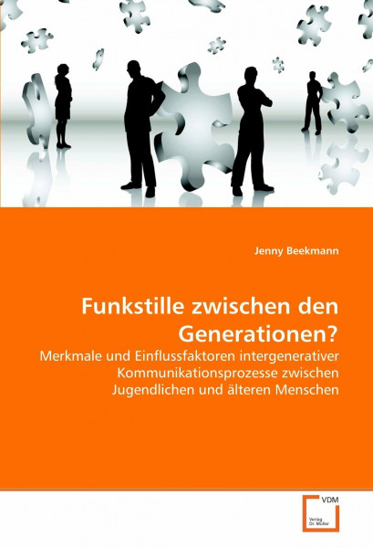 Funkstille zwischen den Generationen?: Merkmale und Einflussfaktoren intergenerativer Kommunikationsprozesse zwischen Jugendlichen und älteren Menschen
