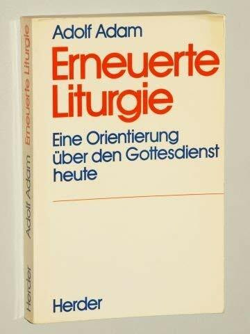 Erneuerte Liturgie.. Ein Sachbuch zum katholischen Gottesdienst.