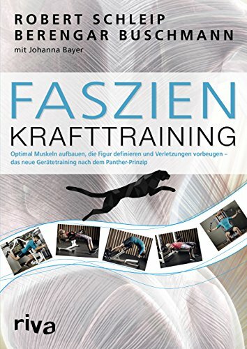Faszien-Krafttraining: Optimal Muskeln aufbauen, die Figur definieren und Verletzungen vorbeugen – das neue Gerätetraining nach dem Panther-Prinzip Faszien-Krafttraining: Optimal Muskeln aufbauen, die Figur definieren und Verletzungen vorbeugen – das neue Gerätetraining nach dem Panther-Prinzip
