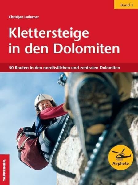 Klettersteige in den Dolomiten 01: 50 Routen in den nordöstlichen und zentralen Dolomiten