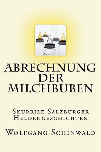 Abrechnung der Milchbuben: Skurrile Salzburger Heldengeschichten