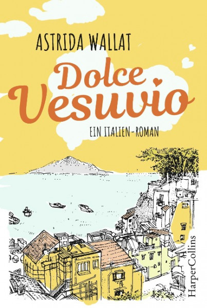 Dolce Vesuvio. Ein Italien-Roman.