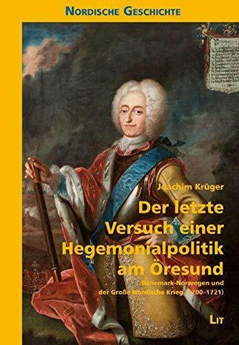 Der letzte Versuch einer Hegemonialpolitik am Öresund