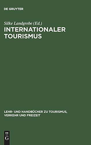 Internationaler Tourismus (Lehr- und Handbücher zu Tourismus, Verkehr und Freizeit)