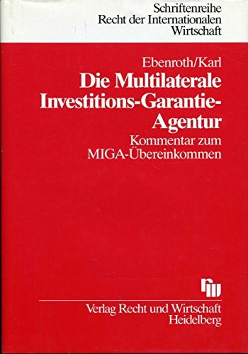 Die Multilaterale Investitionsgarantie-Agentur: Kommentar zum MIGA-Übereinkommen