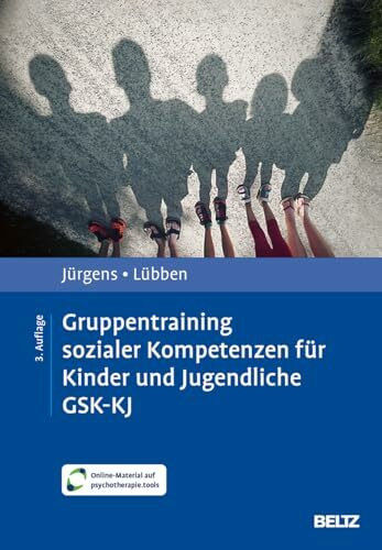 Gruppentraining sozialer Kompetenzen für Kinder und Jugendliche GSK-KJ: Theoretische Grundlagen und praktische Handlungsanleitung. Mit Online-Material