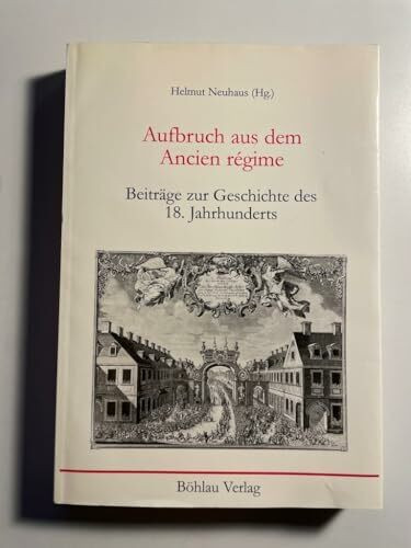 Aufbruch aus dem Ancien Regime: Beiträge zur Geschichte der Mitte des 18. Jahrhunderts