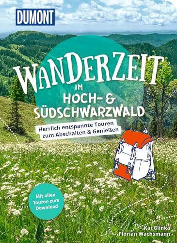 DUMONT Wanderzeit im Hoch- & Südschwarzwald: Herrlich entspannte Wandertouren zum Abschalten & Genießen
