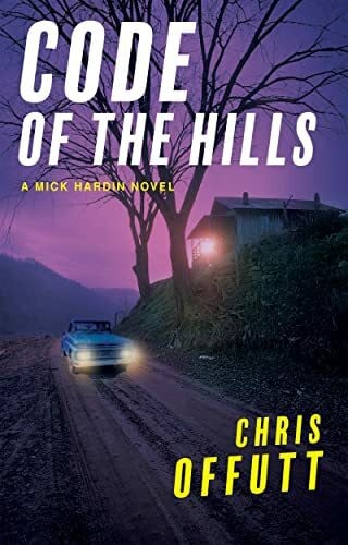 Code of the Hills: A Mick Hardin Novel (The Mick Hardin Novels, 3, Band 3)