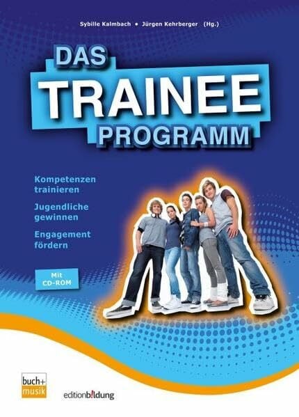 Das TRAINEE-Programm: Kompetenzen trainieren, Jugendliche gewinnen, Engagement fördern