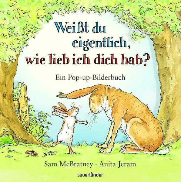 Weißt du eigentlich, wie lieb ich dich hab...? Pop-up (Weißt du eigentlich, wie lieb ich Dich hab? bei Sauerländer)
