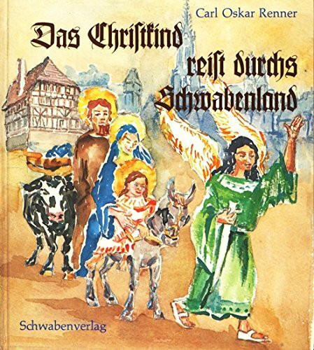 Das Christkind reist durchs Schwabenland. Eine Legende.