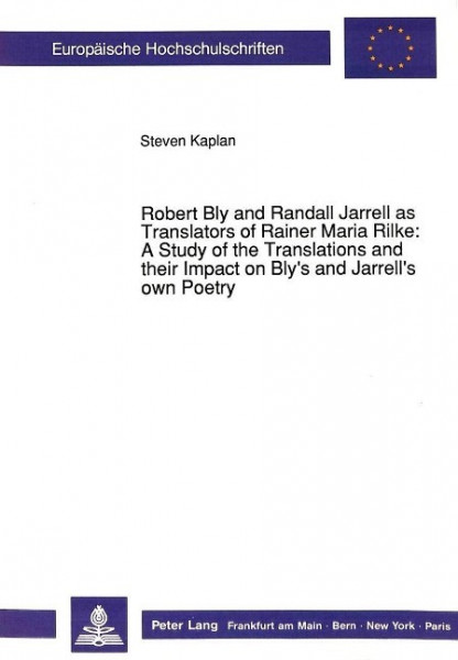 Robert Bly and Randall Jarrell as Translators of Rainer Maria Rilke:-