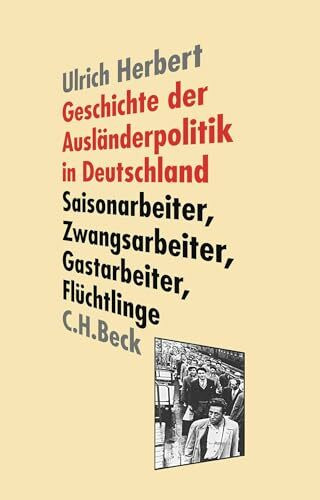 Geschichte der Ausländerpolitik in Deutschland: Saisonarbeiter, Zwangsarbeiter, Gastarbeiter, Flüchtlinge