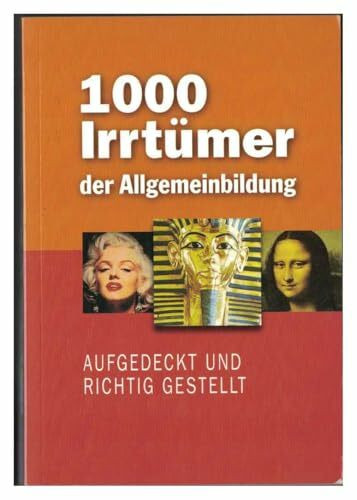 1000 Irrtümer der Allgemeinbildung. Aufgedeckt und richtig gestellt.