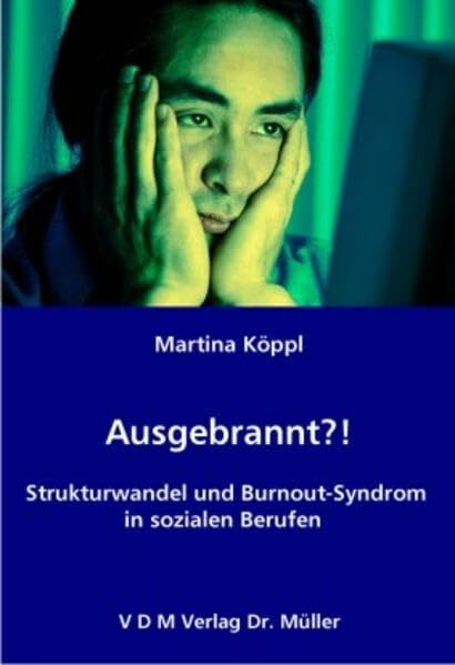 Ausgebrannt?!: Strukturwandel und Burnout-Syndrom in sozialen Berufen