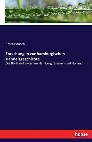 Forschungen zur hamburgischen Handelsgeschichte: Die Börtfahrt zwischen Hamburg, Bremen und Holland