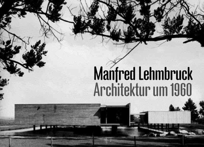 Manfred Lehmbruck: Architektur um 1960 Manfred Lehmbruck: Architektur um 1960