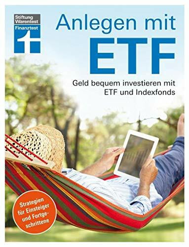 Anlegen mit ETF: Geld bequem investieren mit ETF und Indexfonds – Handbuch für Einsteiger und Fortgeschrittene von Stiftung Warentest