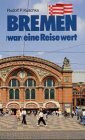 Bremen "war" eine Reise wert.: Erzählungen aus der Hansestadt und umzu
