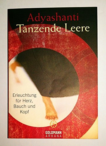 Tanzende Leere: Erleuchtung für Herz, Bauch und Kopf