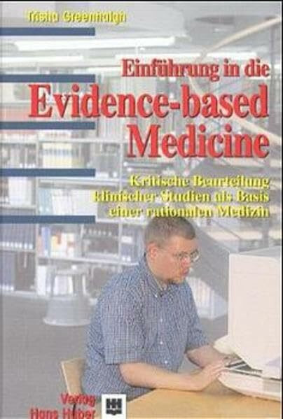 Einführung in die Evidence-based Medicine: Kritische Beurteilung klinischer Studien als Basis einer rationalen Medizin