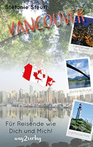 Vancouver: Für Reisende wie Dich und Mich