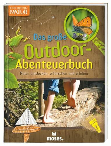 Expedition Natur - Das große Outdoor-Abenteuerbuch | Natur entdecken, erforschen und erleben | Für Kinder ab 8 Jahren