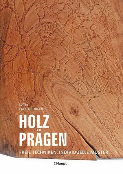 Holz prägen: Freie Techniken, individuelle Muster