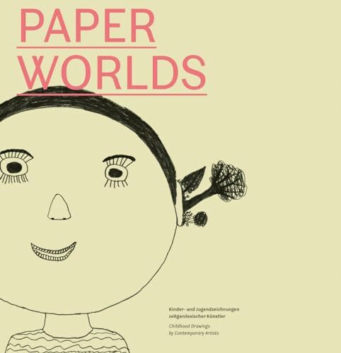 Paperworlds: Kinder- und Jugendzeichnungen zeitgenössischer Künstler