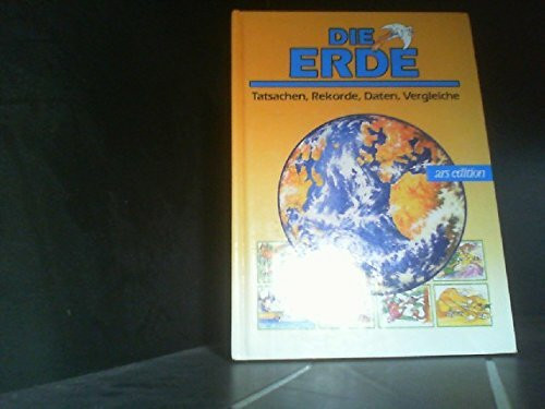 Die Erde (Tatsachen, Rekorde, Daten, Vergleiche)