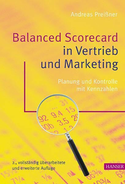 Balanced Scorecard in Vertrieb und Marketing: Planung und Kontrolle mit Kennzahlen