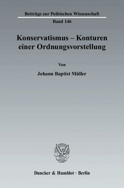 Konservatismus - Konturen einer Ordnungsvorstellung. (Beiträge zur Politischen Wissenschaft)