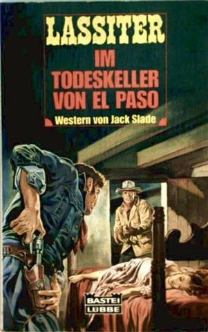 Im Todeskeller von El Paso (Bastei Lübbe Taschenbücher. Lassiter)