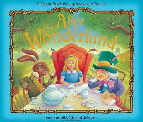 Alice in Wonderland: A Classic Story Pop-Up Book with Sounds (Classic Pop Ups)