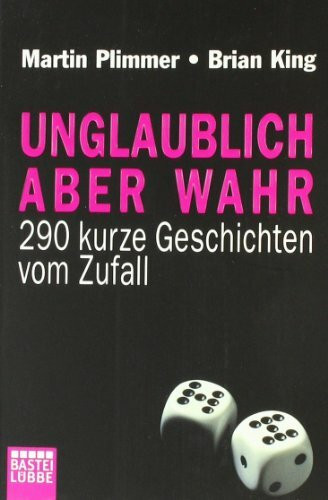Unglaublich aber wahr: 290 Zufälle und andere unglaubliche Geschichten (Sachbuch. Bastei Lübbe Taschenbücher)