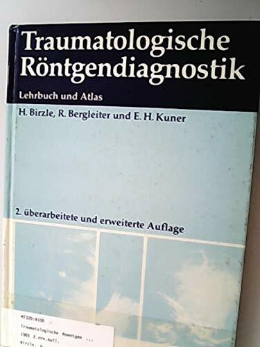 Traumatologische Röntgendiagnostik. Lehrbuch und Atlas