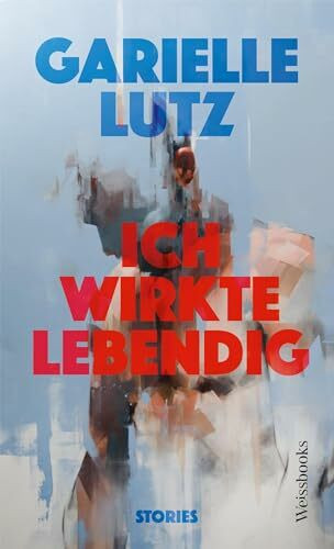Ich wirkte lebendig: Stories