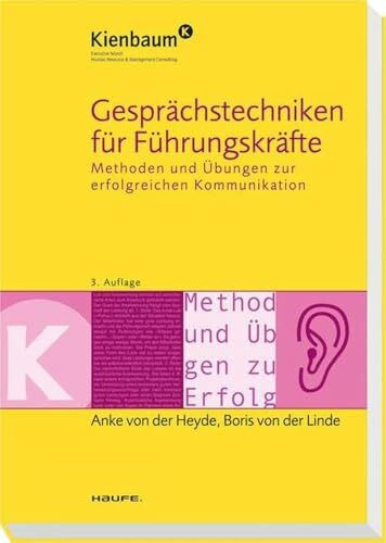 Gesprächstechniken für Führungskräfte: Methoden und Übungen zur erfolgreichen Kommunikation (Kienbaum bei Haufe)